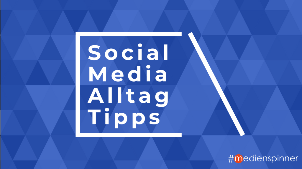 #medienspinner Social Media Alltag Tipps - Newsletter für Social Media und Content Marketing